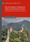 The Economies of Imperial China and Western Europe : Debating the Great Divergence - eBook