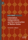 Colonialism, Independence, and the Construction of Nation-States - eBook