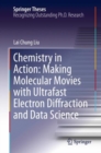 Chemistry in Action: Making Molecular Movies with Ultrafast Electron Diffraction and Data Science - eBook
