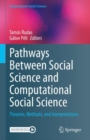 Pathways Between Social Science and Computational Social Science : Theories, Methods, and Interpretations - eBook