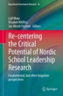 Re-centering the Critical Potential of Nordic School Leadership Research : Fundamental, but often forgotten perspectives - eBook
