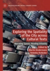 Exploring the Spatiality of the City across Cultural Texts : Narrating Spaces, Reading Urbanity - eBook