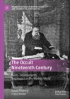 The Occult Nineteenth Century : Roots, Developments, and Impact on the Modern World - eBook