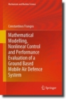Mathematical Modelling, Nonlinear Control and Performance Evaluation of a Ground Based Mobile Air Defence System - eBook