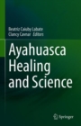 Ayahuasca Healing and Science - eBook