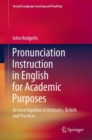 Pronunciation Instruction in English for Academic Purposes : An Investigation of Attitudes, Beliefs and Practices - eBook
