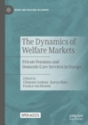The Dynamics of Welfare Markets : Private Pensions and Domestic/Care Services in Europe - eBook