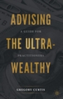 Advising the Ultra-Wealthy : A Guide for Practitioners - eBook
