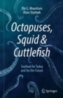 Octopuses, Squid & Cuttlefish : Seafood for Today and for the Future - eBook