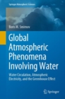 Global Atmospheric Phenomena Involving Water : Water Circulation, Atmospheric Electricity, and the Greenhouse Effect - eBook