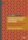Framing School Violence and Bullying in Young Adult Manga : Fictional Perspectives on a Pedagogical Problem - eBook