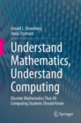 Understand Mathematics, Understand Computing : Discrete Mathematics That All Computing Students Should Know - eBook