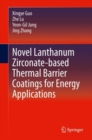 Novel Lanthanum Zirconate-based Thermal Barrier Coatings for Energy Applications - eBook