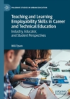 Teaching and Learning Employability Skills in Career and Technical Education : Industry, Educator, and Student Perspectives - eBook