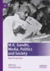 M.K. Gandhi, Media, Politics and Society : New Perspectives - eBook