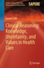 Clinical Reasoning: Knowledge, Uncertainty, and Values in Health Care - eBook