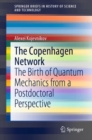 The Copenhagen Network : The Birth of Quantum Mechanics from a Postdoctoral Perspective - eBook