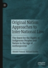 Original Nation Approaches to Inter-National Law : The Quest for the Rights of Indigenous Peoples and Nature in the Age of Anthropocene - eBook