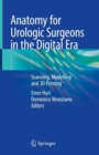 Anatomy for Urologic Surgeons in the Digital Era : Scanning, Modelling and 3D Printing - eBook