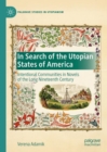 In Search of the Utopian States of America : Intentional Communities in Novels of the Long Nineteenth Century - eBook