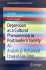 Depression as a Cultural Phenomenon in Postmodern Society : An Analytical-Behavioral Essay of Our Time - eBook