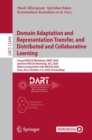 Domain Adaptation and Representation Transfer, and Distributed and Collaborative Learning : Second MICCAI Workshop, DART 2020, and First MICCAI Workshop, DCL 2020, Held in Conjunction with MICCAI 2020 - eBook