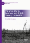 The Great War in American and British Cinema, 1918-1938 : Art Amidst the Ashes - eBook