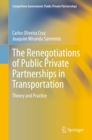 The Renegotiations of Public Private Partnerships in Transportation : Theory and Practice - eBook