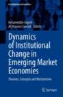 Dynamics of Institutional Change in Emerging Market Economies : Theories, Concepts and Mechanisms - eBook