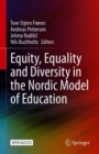 Equity, Equality and Diversity in the Nordic Model of Education - eBook
