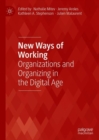 New Ways of Working : Organizations and Organizing in the Digital Age - eBook