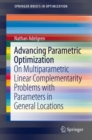 Advancing Parametric Optimization : On Multiparametric Linear Complementarity Problems with Parameters in General Locations - eBook