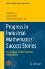 Progress in Industrial Mathematics: Success Stories : The Industry and the Academia Points of View - eBook