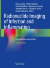 Radionuclide Imaging of Infection and Inflammation : A Pictorial Case-Based Atlas - eBook