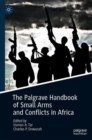 The Palgrave Handbook of Small Arms and Conflicts in Africa - eBook