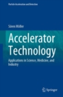Accelerator Technology : Applications in Science, Medicine, and Industry - eBook