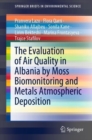 The Evaluation of Air Quality in Albania by Moss Biomonitoring and Metals Atmospheric Deposition - eBook