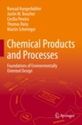 Chemical Products and Processes : Foundations of Environmentally Oriented Design - eBook