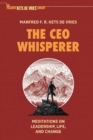 The CEO Whisperer : Meditations on Leadership, Life, and Change - Book