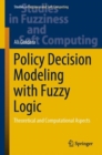 Policy Decision Modeling with Fuzzy Logic : Theoretical and Computational Aspects - eBook