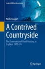 A Contrived Countryside : The Governance of Rural Housing in England 1900-74 - eBook