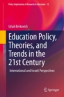 Education Policy, Theories, and Trends in the 21st Century : International and Israeli Perspectives - eBook