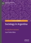 Sociology in Argentina : A Long-Term Account - eBook
