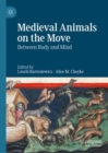 Medieval Animals on the Move : Between Body and Mind - eBook