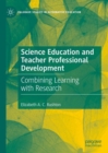 Science Education and Teacher Professional Development : Combining Learning with Research - eBook