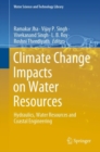 Climate Change Impacts on Water Resources : Hydraulics, Water Resources and Coastal Engineering - eBook