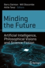 Minding the Future : Artificial Intelligence, Philosophical Visions and Science Fiction - eBook