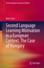 Second Language Learning Motivation in a European Context: The Case of Hungary - eBook