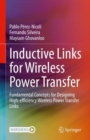 Inductive Links for Wireless Power Transfer : Fundamental Concepts for Designing High-efficiency Wireless Power Transfer Links - eBook