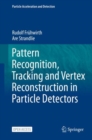 Pattern Recognition, Tracking and Vertex Reconstruction in Particle Detectors - eBook